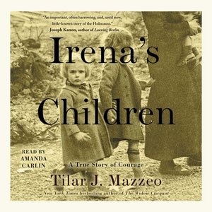 Irena’s Children: The Extraordinary Story of the Woman Who Saved 2,500 Children from the Warsaw Ghetto