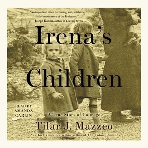 Irena’s Children: The Extraordinary Story of the Woman Who Saved 2,500 Children from the Warsaw Ghetto