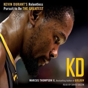 Kd: Kevin Durant's Relentless Pursuit To Be The Greatest