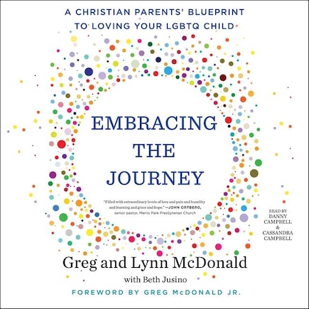 Embracing The Journey: A Christian Parents' Blueprint To Loving Your Lgbtq Child