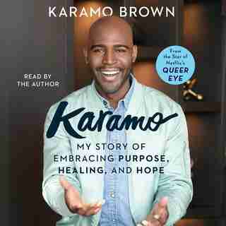 Karamo: My Story Of Embracing Purpose, Healing, And Hope by Karamo Brown