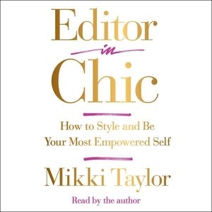 Editor In Chic: How To Style And Be Your Most Empowered Self