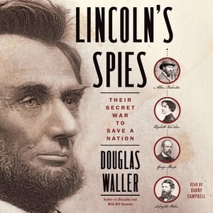 Lincoln's Spies: Their Secret War To Save A Nation