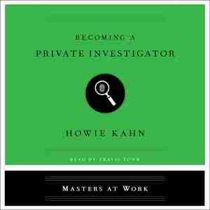 Becoming A Private Investigator by Howie Kahn
