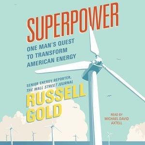 Superpower: One Man's Quest To Transform American Energy