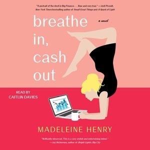 Breathe In, Cash Out: A Novel