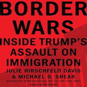Border Wars: Inside Trump's Assault On Immigration