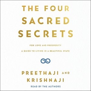 The Four Sacred Secrets: For Love and Prosperity; A Guide to Living in a Beautiful State