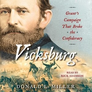 Vicksburg: Grant's Campaign That Broke The Confederacy