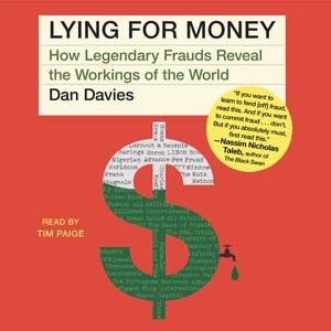 Lying For Money: How Legendary Frauds Reveal the Workings of the World
