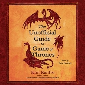 The Unofficial Guide To Game Of Thrones