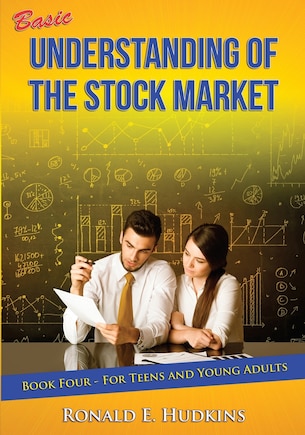 Basic Understanding of the Stock Market: For Teens and Young Adults Book Four