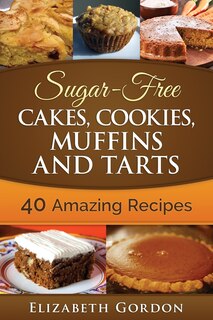 Front cover_Sugar-Free Cakes, Cookies, Muffins and Tarts