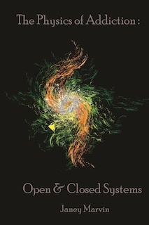 The Physics Of Addiction: Open & Closed Systems