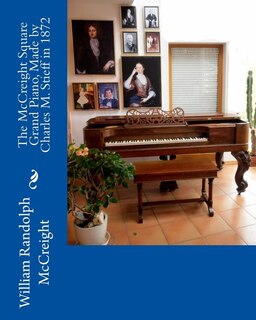 Front cover_The McCreight Square Grand Piano, Made by Charles M. Stieff in 1872