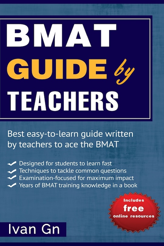 Bmat Guide By Teachers: Comprehensive Bmat Guide Written By Teachers