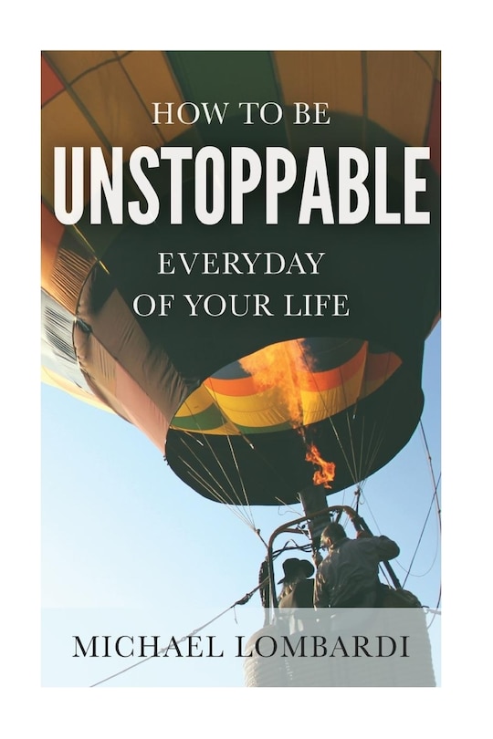Front cover_How To Be Unstoppable Every Day Of Your Life