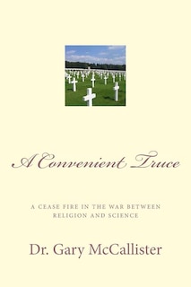 A Convenient Truce: A cease fire in the war between religion and science