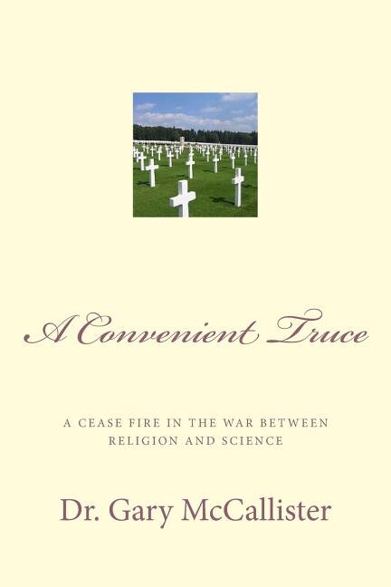 A Convenient Truce: A cease fire in the war between religion and science