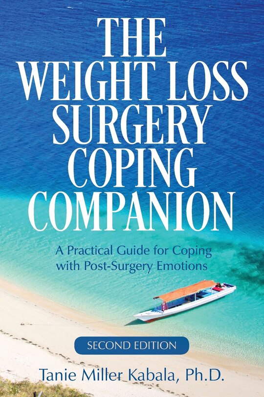 The Weight Loss Surgery Coping Companion: A Practical Guide for Coping with Post-Surgery Emotions