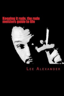 Front cover_Keeping it rude, the rude meisters guide to life