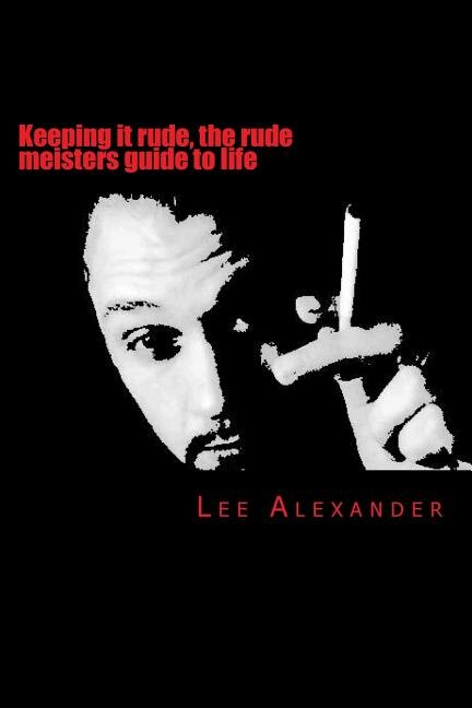Front cover_Keeping it rude, the rude meisters guide to life