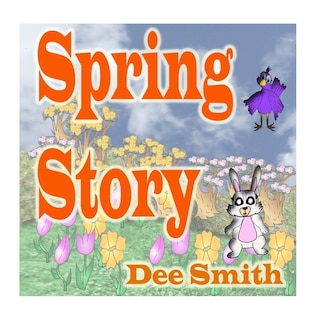Spring Story: A Rhyming Picture Book for Children about Spring with a Rabbit, Bird and other Spring animals image number 0