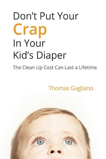 Front cover_Don't Put Your Crap In Your Kid's Diaper