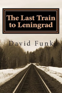 Front cover_The Last Train to Leningrad
