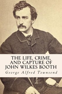 Couverture_The Life, Crime, and Capture of John Wilkes Booth