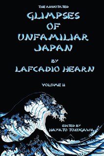 Couverture_The Annotated Glimpses of Unfamiliar Japan By Lafcadio Hearn