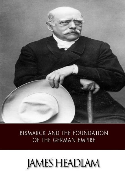 Front cover_Bismarck and the Foundation of the German Empire