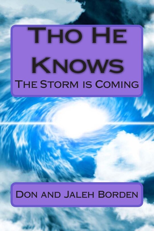 Tho He Knows: God is Warning: The Storm is Coming America Under Attack Economic Crash/Famine Tribulation/Rapture