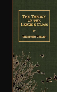Front cover_The Theory of the Leisure Class