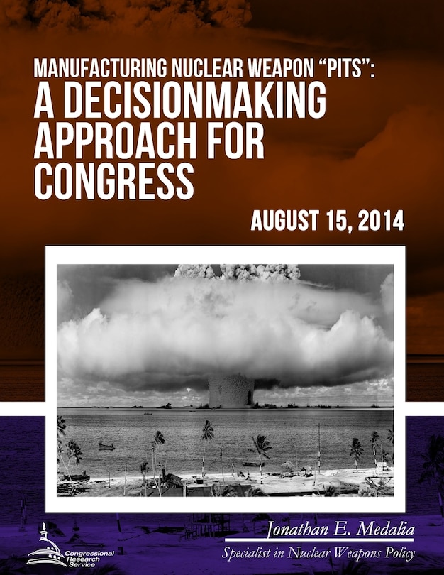 Manufacturing Nuclear Weapon Pits: A Decisionmaking Approach to Congress