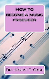 Front cover_How to become a music producer