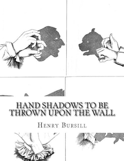 Front cover_Hand Shadows To Be Thrown Upon The Wall