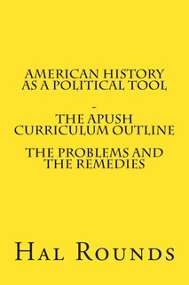 Front cover_American History as a Political Tool - The APUSH Curriculum Outline