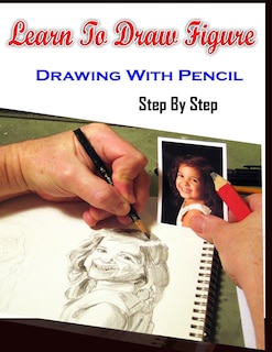 Front cover_Learn To Draw Figure Drawing With Pencil Step By Step