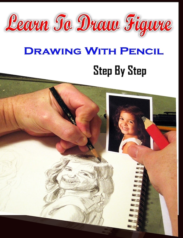 Front cover_Learn To Draw Figure Drawing With Pencil Step By Step
