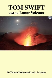 Couverture_TOM SWIFT and the Lunar Volcano