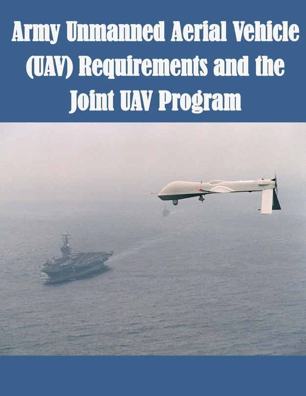 Couverture_Army Unmanned Aerial Vehicle (UAV) Requirements and the Joint UAV Program