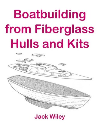 Boatbuilding from Fiberglass Hulls and Kits