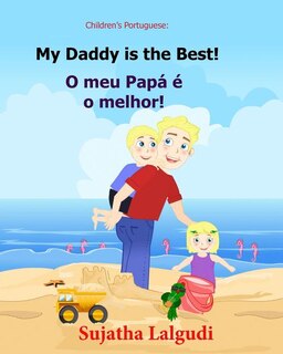 Children's book Portuguese: My Dad is the Best. O meu Papá é o melhor: Um livro ilustrado para criancas (Bilingual Edition) English Portuguese Picture book for children.Kids book in Portuguese. image number 0