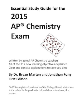 Essential Study Guide for the 2015 AP(R) Chemistry Exam