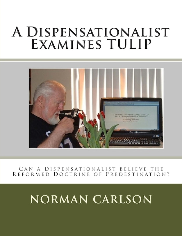 Front cover_A Dispensationalist Examines TULIP