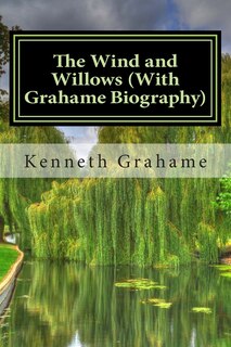 Front cover_The Wind and Willows (With Grahame Biography)