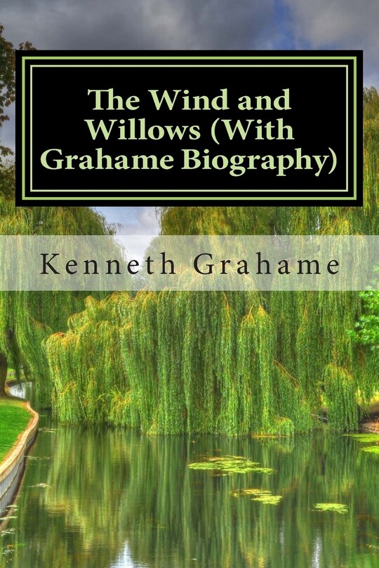 Front cover_The Wind and Willows (With Grahame Biography)