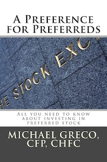 A Preference for Preferreds: All you need to know about investing in preferred stock