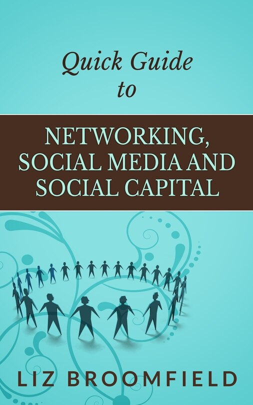 Front cover_Quick Guide to Networking, Social Media and Social Capital
